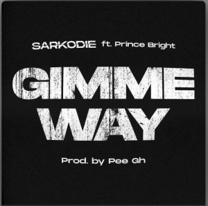 Sarkodie - Gimme Way (Lyrics) Ft Prince Bright 