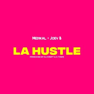 Medikal - La Hustle Ft Joey B (Prod. by DJ Krept & Atown TSB)