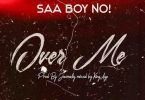 Saa Boy No - Over Me mp3 download