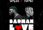 Skales – Badman Love (Remix) Ft. Tekno