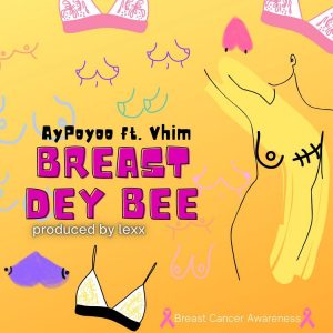 Ay Poyoo - Breast Dey Bee Ft Vhim (Prod. by Lexx)