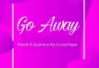 Petrah - Go Away Ft Quamina MP & Lord Paper