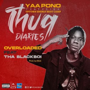 Yaa Pono - Overloaded Ft Tha Blackboi (Prod. by Slick)