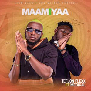 Teflon Flexx - Maami Yaa Ft Medikal (Prod. by Atown TSB)