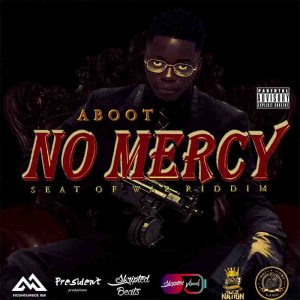 Aboot – No Mercy (Seat of War Riddim)