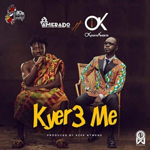 Amerado - Kyer3 me Ft Okyeame Kwame (Prod. by Azee Ntwene)