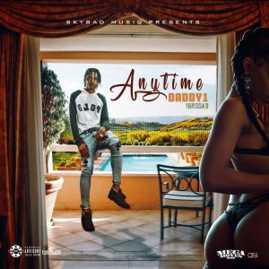 Daddy1 – Anytime (Prod. by Skybad Musiq)