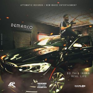 Demarco - Do This Inna Real Life (Prod. by Attomatic Records / New Wavez Ent)