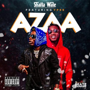 Shatta Wale - Azaa Ft Ypee (Prod. by Beatz Vampire)