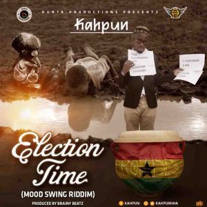 Kahpun - Election Time (Prod. by Brainy Beatz)