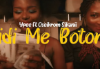 Ypee - Didi Me Botom Ft Oseikrom Sikanii (Official Video)