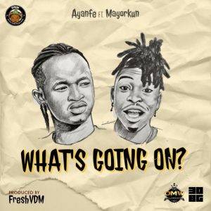 Ayanfe - What's Going On (W.G.O) Ft. Mayorkun