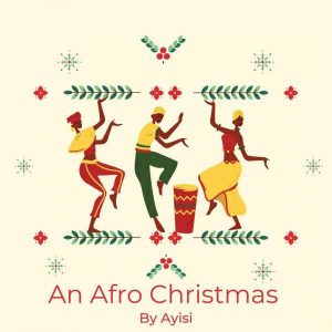 Ayisi - We Wish You A Merry Christmas (Afro Christmas)