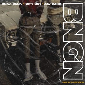 Braa Benk - Bngn ft Jay Bahd x Cityboy (DJ Fortune Dj)