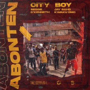 City Boy - Abonten ft Reggie, Jay Bahd, O'Kenneth & Kwaku DMC