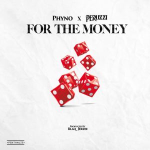 Phyno - For The Money Ft Peruzzi (Prod. by Blaq Jerzee)