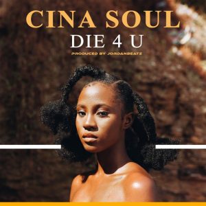 Cina Soul - Die 4 U (Prod. by Jordan Beatz)