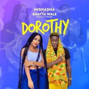 Mishasha – Dorothy Ft Shatta Wale (Prod. by Peewezel)