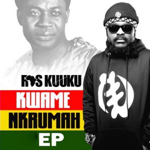 Ras Kuuku - Kwame Nkrumah (Prod. by IbeeOnDaBeat)
