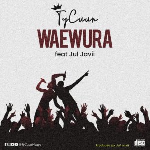 TyCuun - Waewura ft Jul Javii (Prod. by Jul Javii)