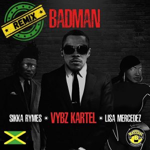 Vybz Kartel - Badman (Remix) ft Sikka Rymes & Lisa Mercedez