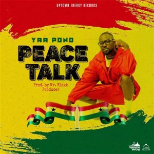 Yaa Pono - Peace Talk (Prod. by Mr Blakk Producer)