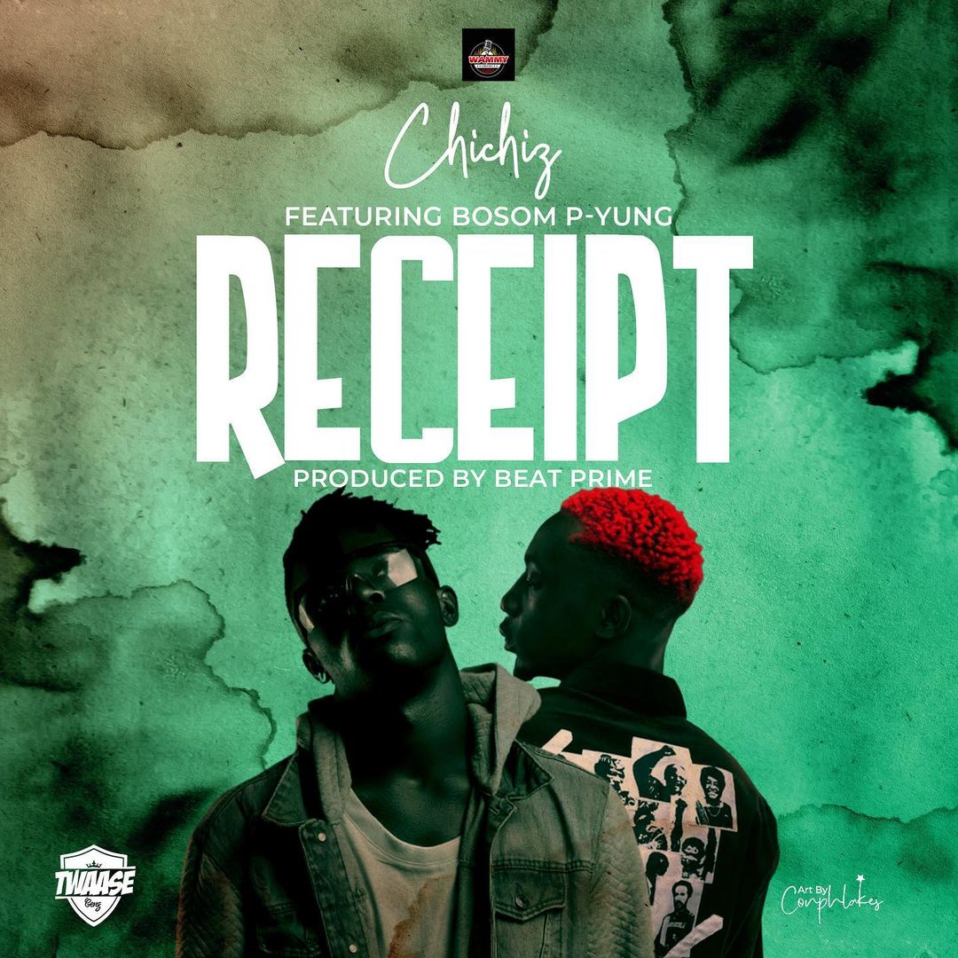 Download MP3: Chichiz - Receipt Ft Bosom P-Yung (Prod. by Beat Prime ...