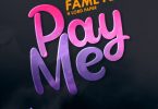 Fameye - Pay Me ft Lord Paper (Prod. by Danny Beats)