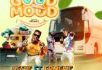 Keche - Good Mood Ft Fameye (Prod. by Hitbeatz)