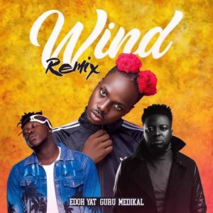Edoh YAT - Wind Remix Ft Medikal x Guru