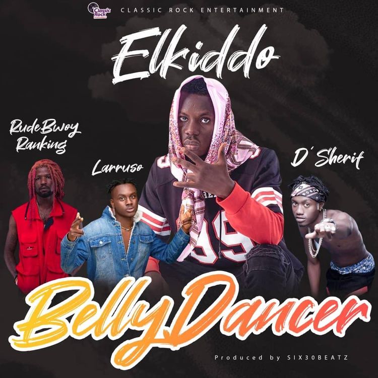 Elkiddo Belly Dancer ft Larruso, RudeBwoy Ranking & D'Sherif
