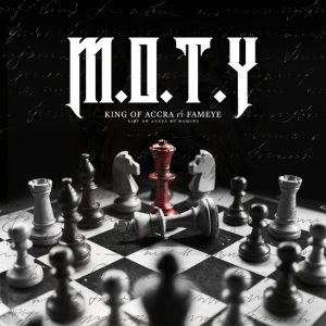 King Of Accra – M.O.T.Y Ft Fameye (Prod. by King Of Accra)
