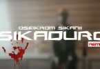 Oseikrom Sikanii – Sika Duro Ft Medikal (Official Video)