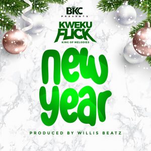 Kweku Flick - New Year (Prod. by Willis Beatz)