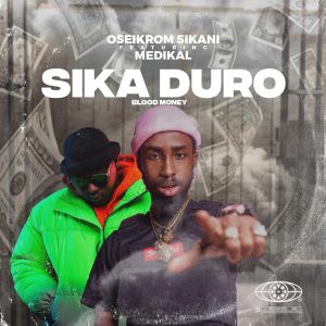 Oseikrom Sikanii - Sika Duro Ft Medikal (Blood Money)