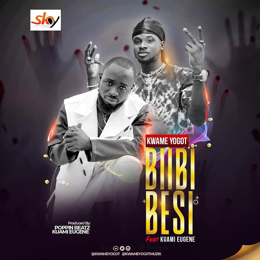 Download MP3: Biibi Besi By Kwame Yogot Ft Kuami Eugene
