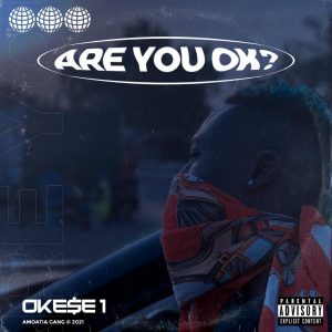 Okese1 - Are You Okay (Prod. by EbotheGR8)