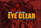 Kwesi Slay – Eye Clear Ft Kofi Mole (Prod. By Saint Cardona)