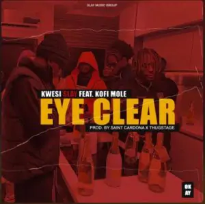 Eye Clear By Kwesi Slay Ft Kofi Mole