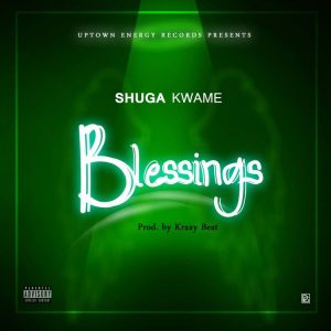 Shuga Kwame – Blessings (prod. By Kraxy Beatz)