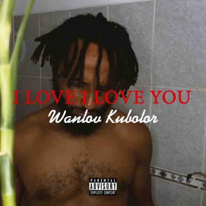 Wanlov Kubolor - I Love I Love You ft St. Beryl