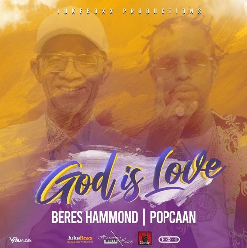 god is love by beres hammond ft popcaan