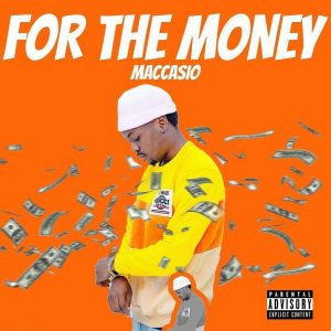 Maccasio – For The Money (Prod. By Suhuyubu Studios)