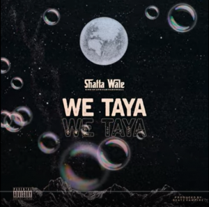 We Taya by Shatta Wale 