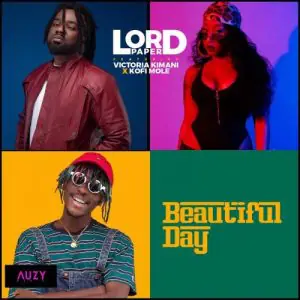 Beautiful Day Remix by Lord Paper ft Victoria Kimani x Kofi Mole