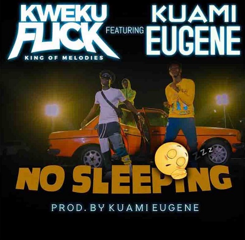 kweku flick no sleeping ft kuami eugene