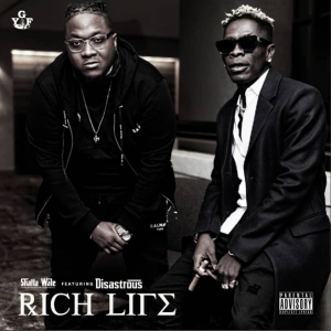 Rich Life by Shatta Wale ft Disastrous 