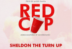 Red Cup by Sheldon The Turn Up ft. Kay-T, FRD, & Romeo Swag