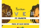 Over by Slim Drumz ft Fameye