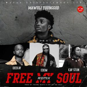Mawuli Younggod – Free My Soul Remix ft Edem x Kay Stun x Deekay